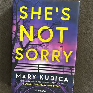 She’s Not Sorry by Mary Kubica HC Book